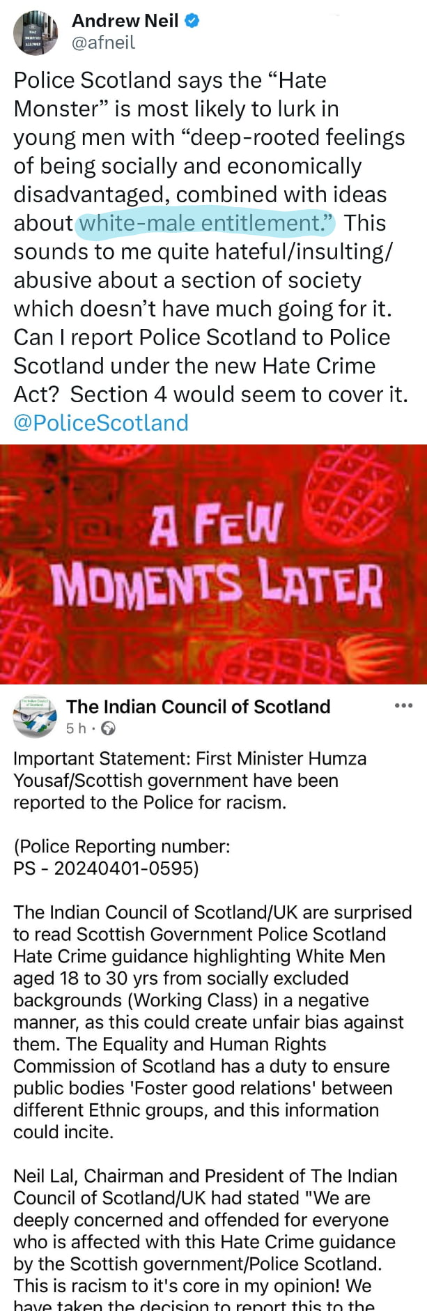 Scotland's new hate laws: So The Indian Council has reported the Pakistani origin Scottish PM to the police for racism against disadvantaged white men, made by the Scottish Police itself. Pretty sure the government didn't see that coming.