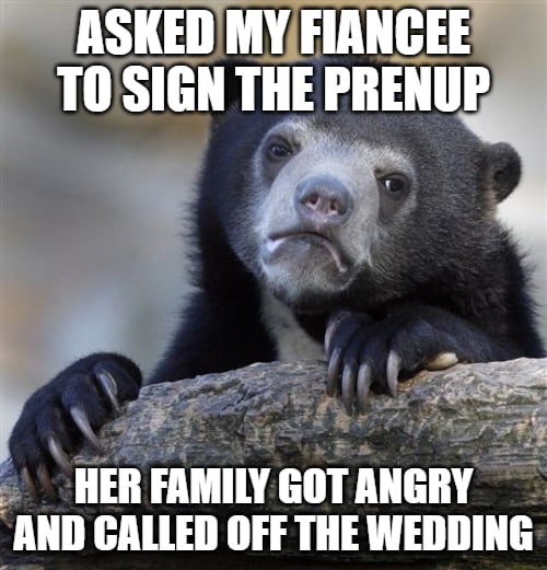 That's the 3rd time the girl called off the wedding. Now my parents are asking me to marry without a prenup. I am Indian.