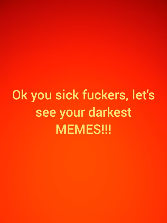 See if you can Top the last meme posted.