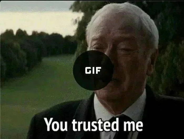 You trusted me
