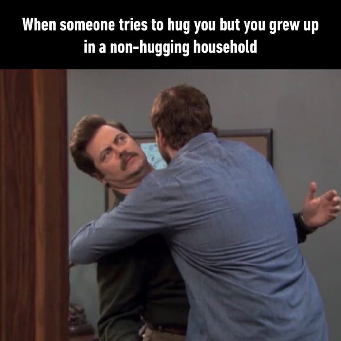 We don't hug