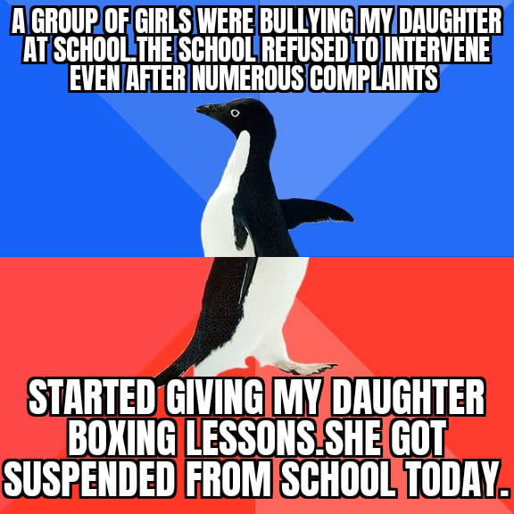 Result : the bully is being treated for a broken nose & a fractured cheek bone.my wife is pissed.