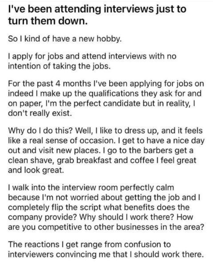 Turning job interviews into a personal hobby.