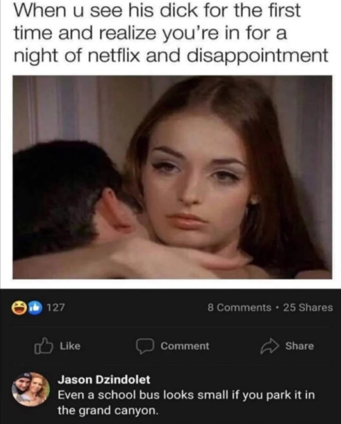 That comment is brutally honest and hilarious.