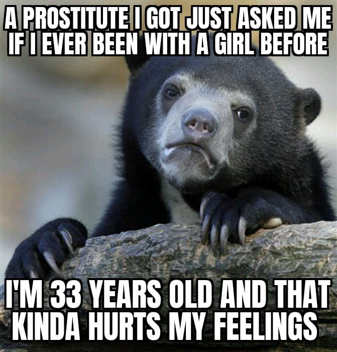 Man I guess I am that ugly