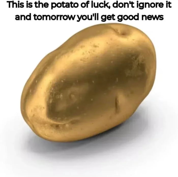 This potato works because I got it from the Internet. Trust me.