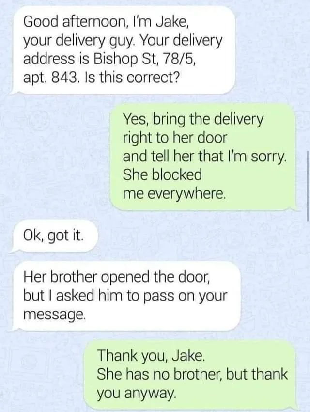 They always have a brother.