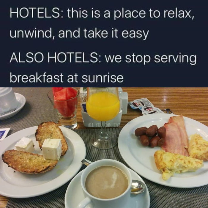 "Breakfast from 5 am till 7 am"