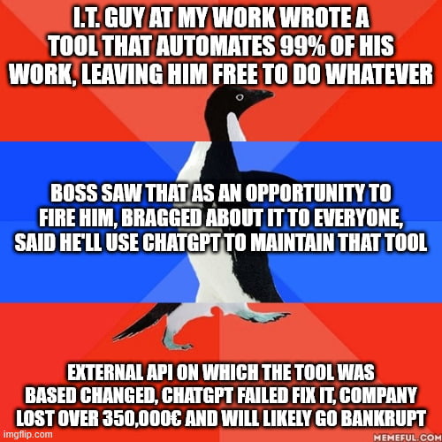Almost everyone was let go, including me, but I'm not even mad. It was worth it, even if just to make a lesson to the CEO - if your company operates on six-digit revenue, don't fire your only IT guy