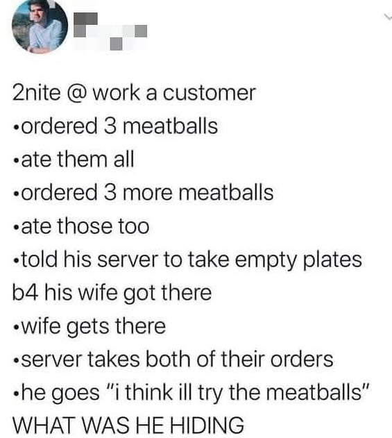 Man just wanted some meatballs