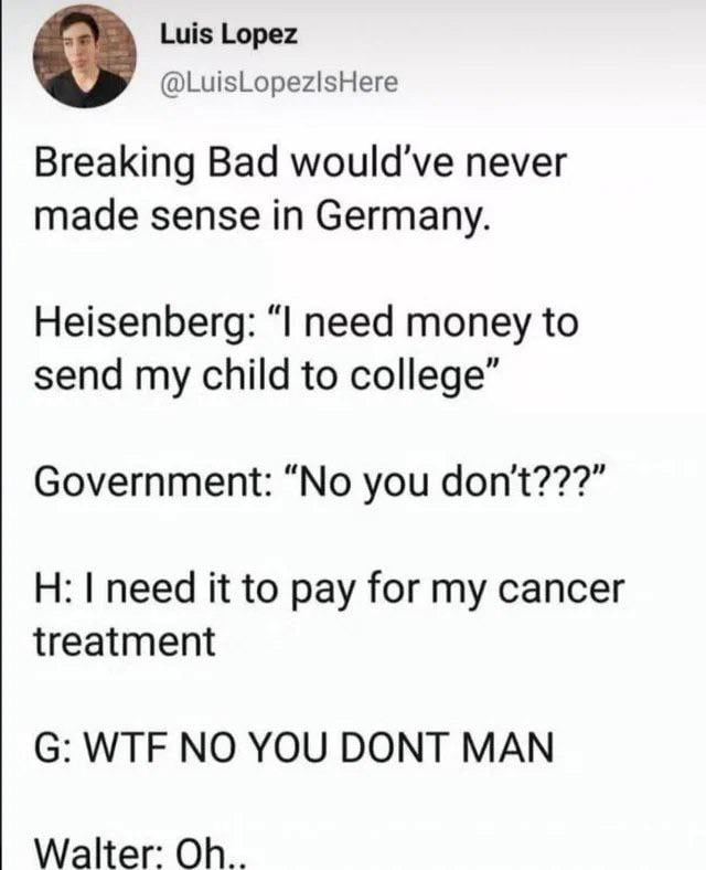 Breaking Bad in Germany would be a very short series