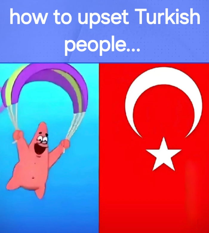 How to upset Turkish people...