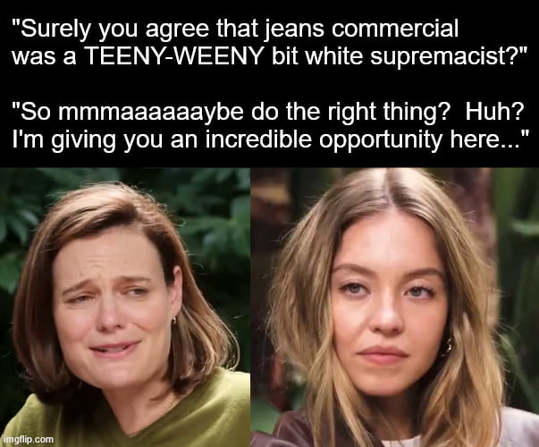 She truly cannot fathom anyone disagreeing with her.