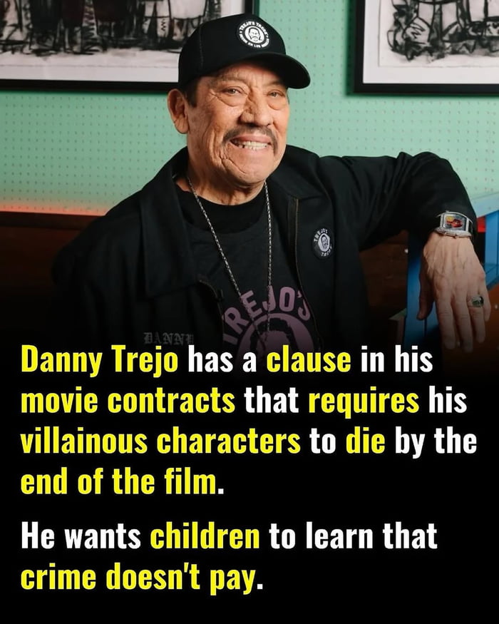 Danny Trejo is a legend for this