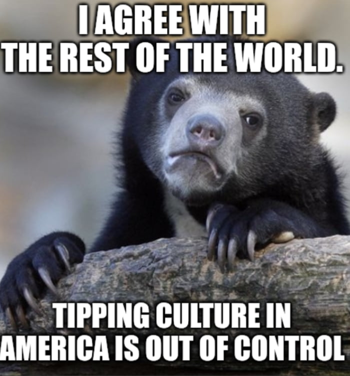 Even want tipped for free stuff.