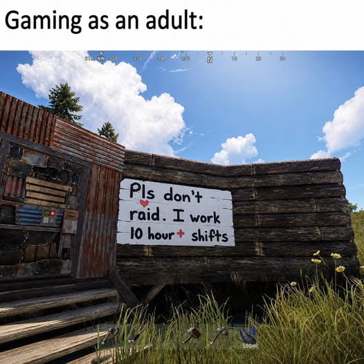 Rust is legit the worst game to play if you're employed