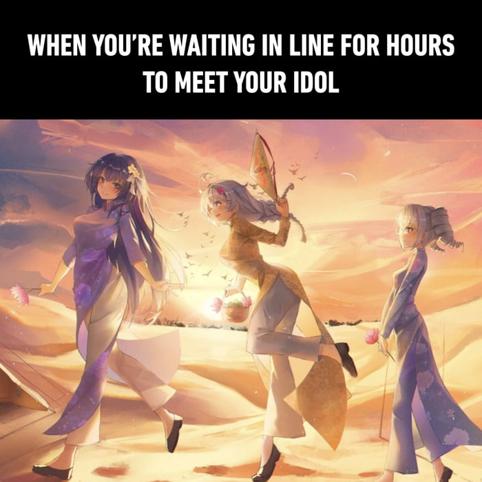 It's always worth waiting to see your idols!