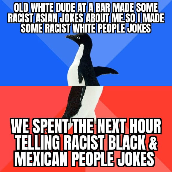 I think i made a new friend. Racism uniting people.