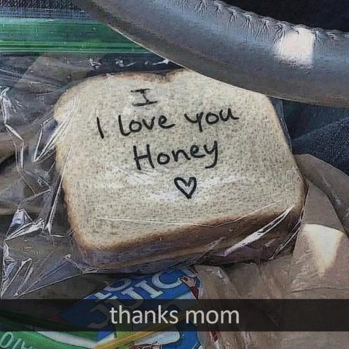 I'm in my 40's but my mom still prepares me some sandwiches for work. Poor, single & no kids. But all is good when you have loving parents.