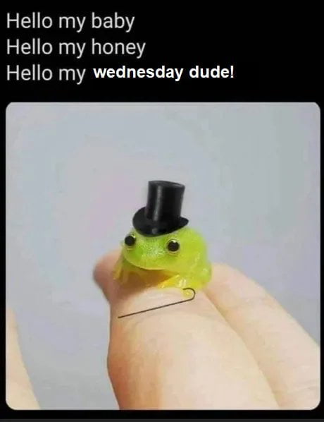 With great pleasure, I'm allowed to announce that it is the Wednesday my fellow gentleman.