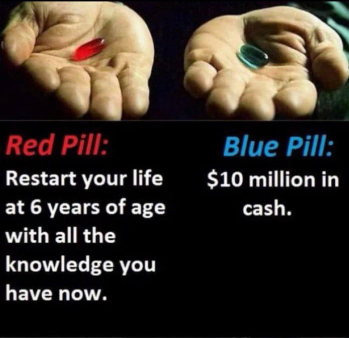 Which pill will you choose between these two pills?