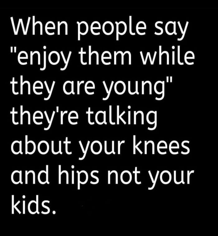 Enjoy your joints while you can