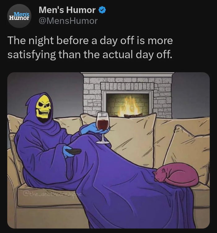 Night before a day off hits different