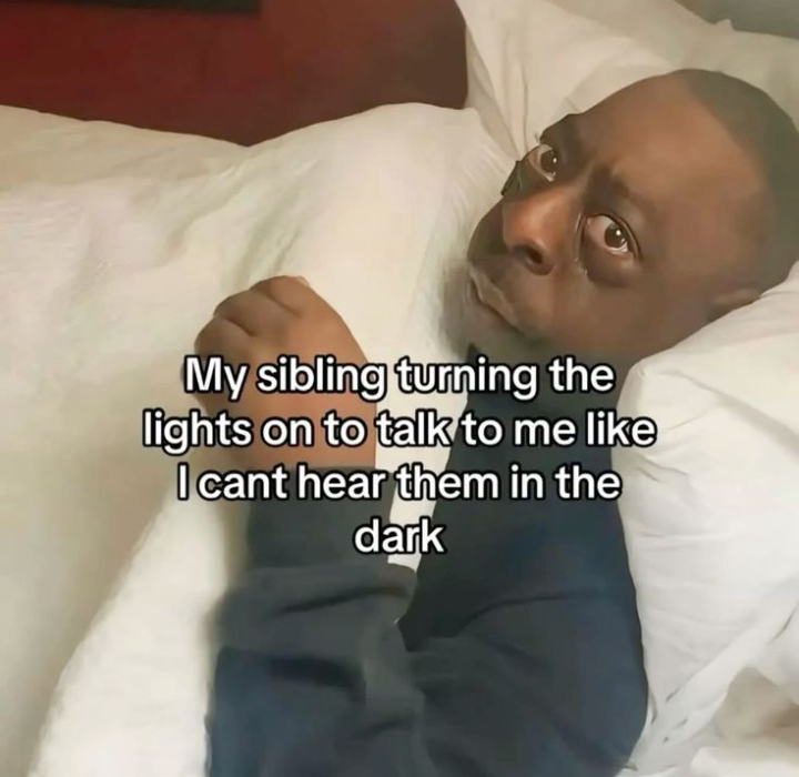 I am the sibling in this situation 😂