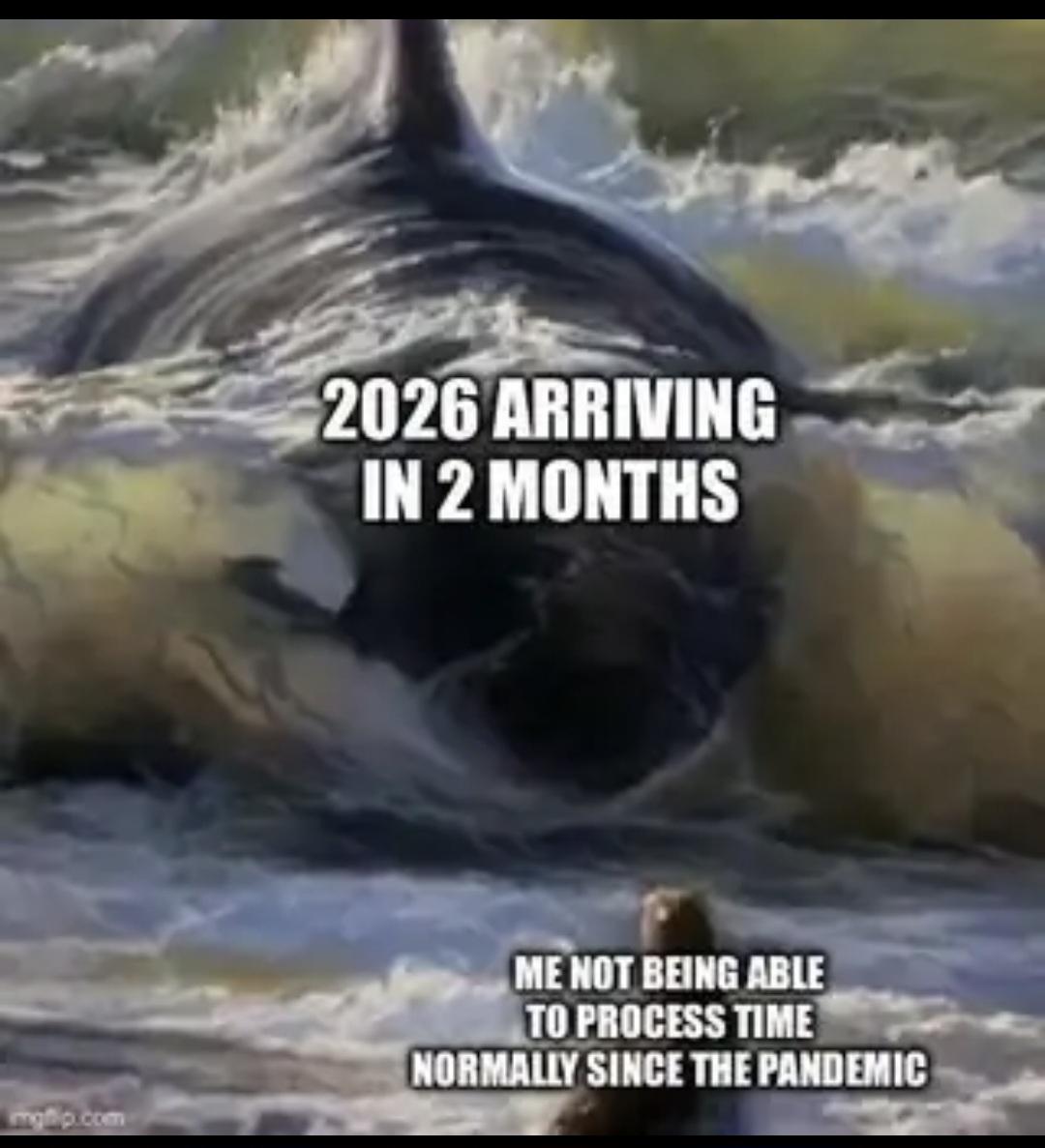 I knew time was supposed to pass by faster as you age but not this fast