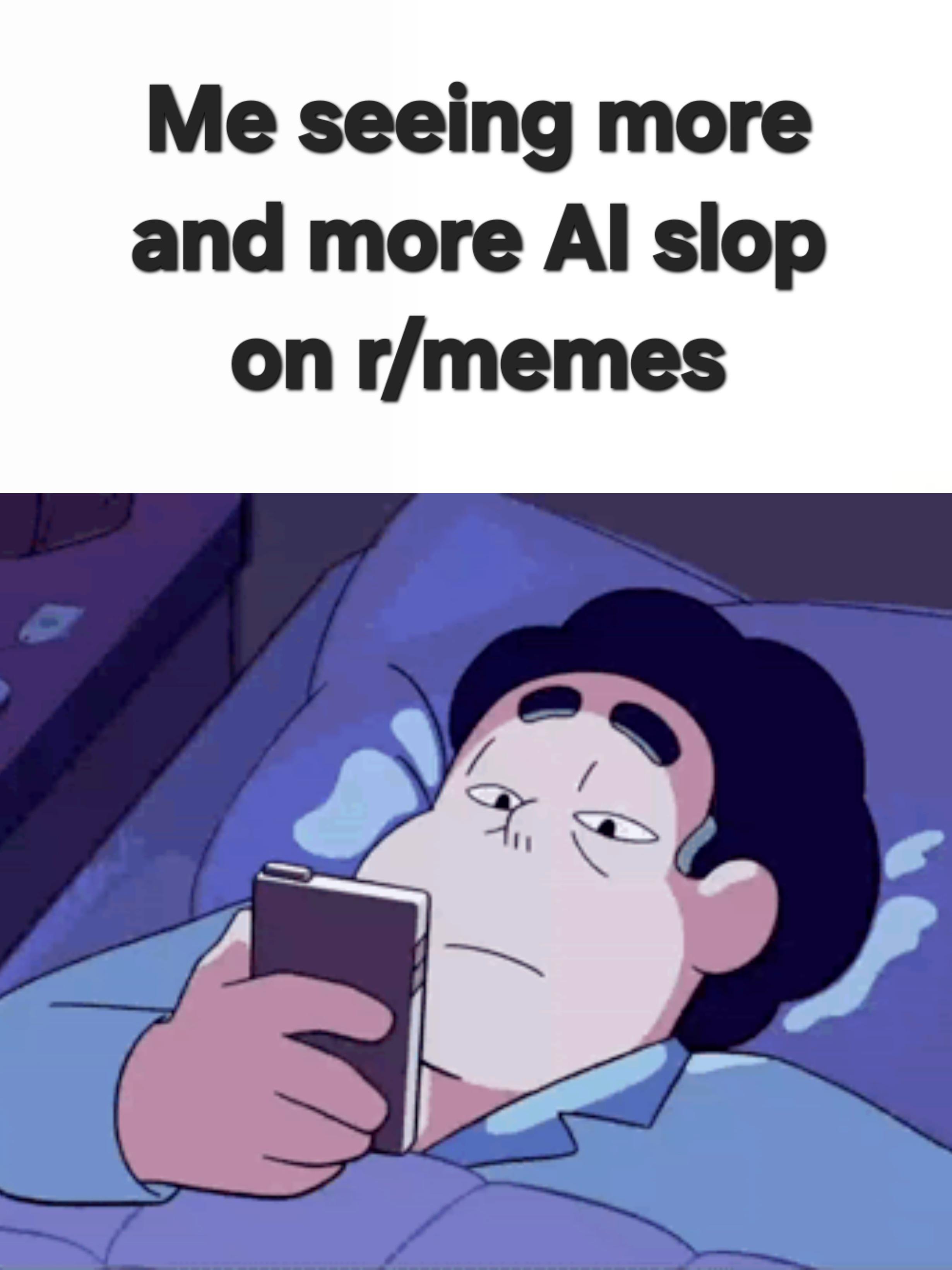 Me seeing more and more Al slop on r/memes