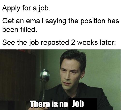 It should be illegal to post a job if there is no position available.