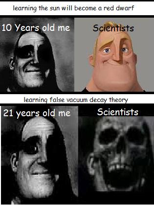 What the fuck do you mean the universe could end at any given moment????