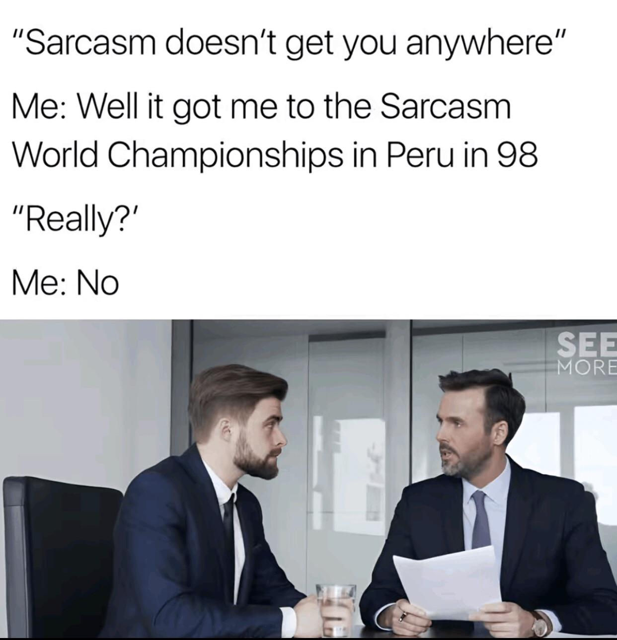 “Sarcasm doesn’t get you anywhere”