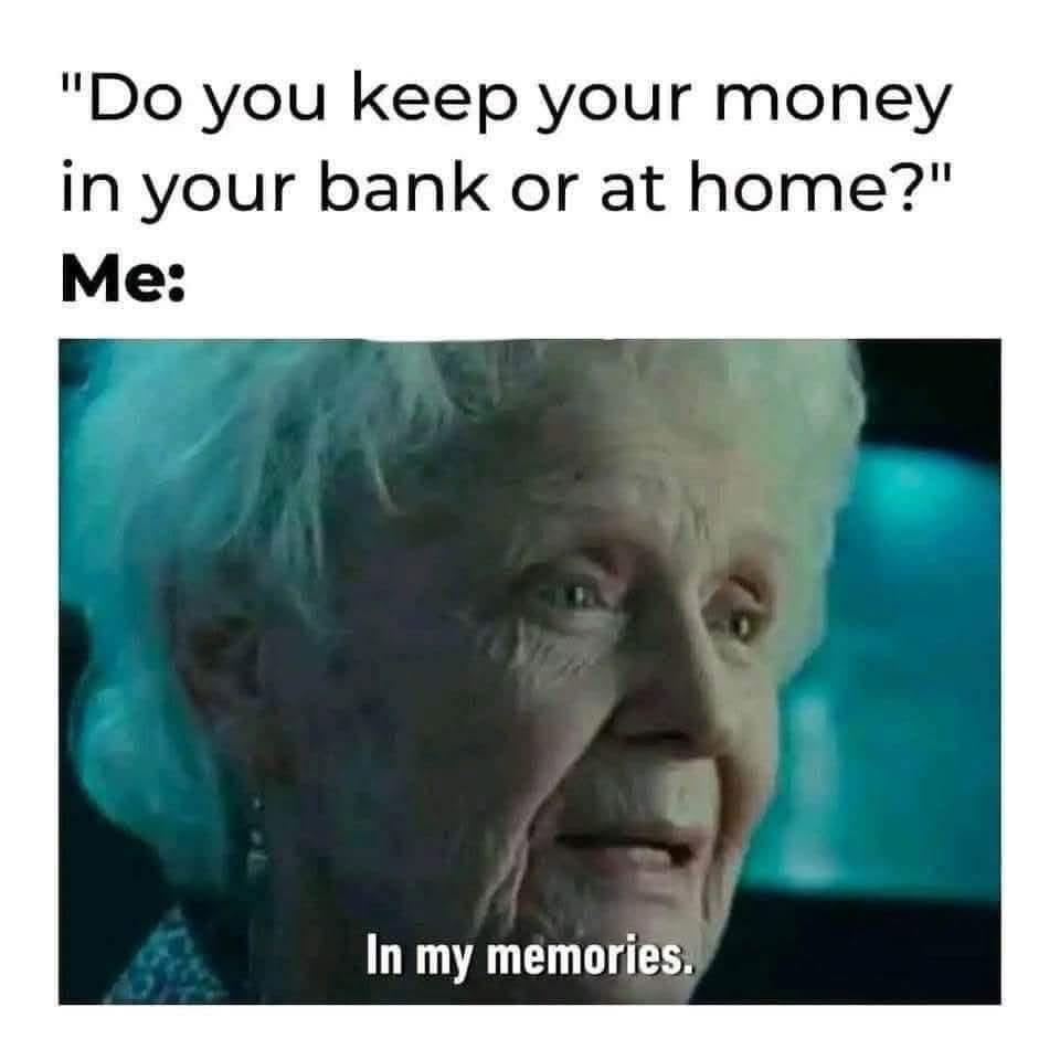 I remember when I used to have money.