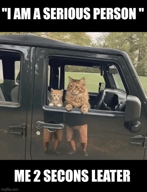 When they tell you that you never take anything seriously