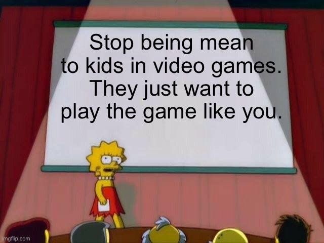I see SO many kids getting bullied over voice chat in games and getting kicked, even if they’re nice