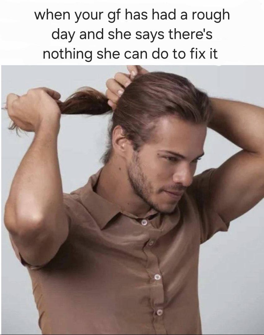 When your gf has had a rough day