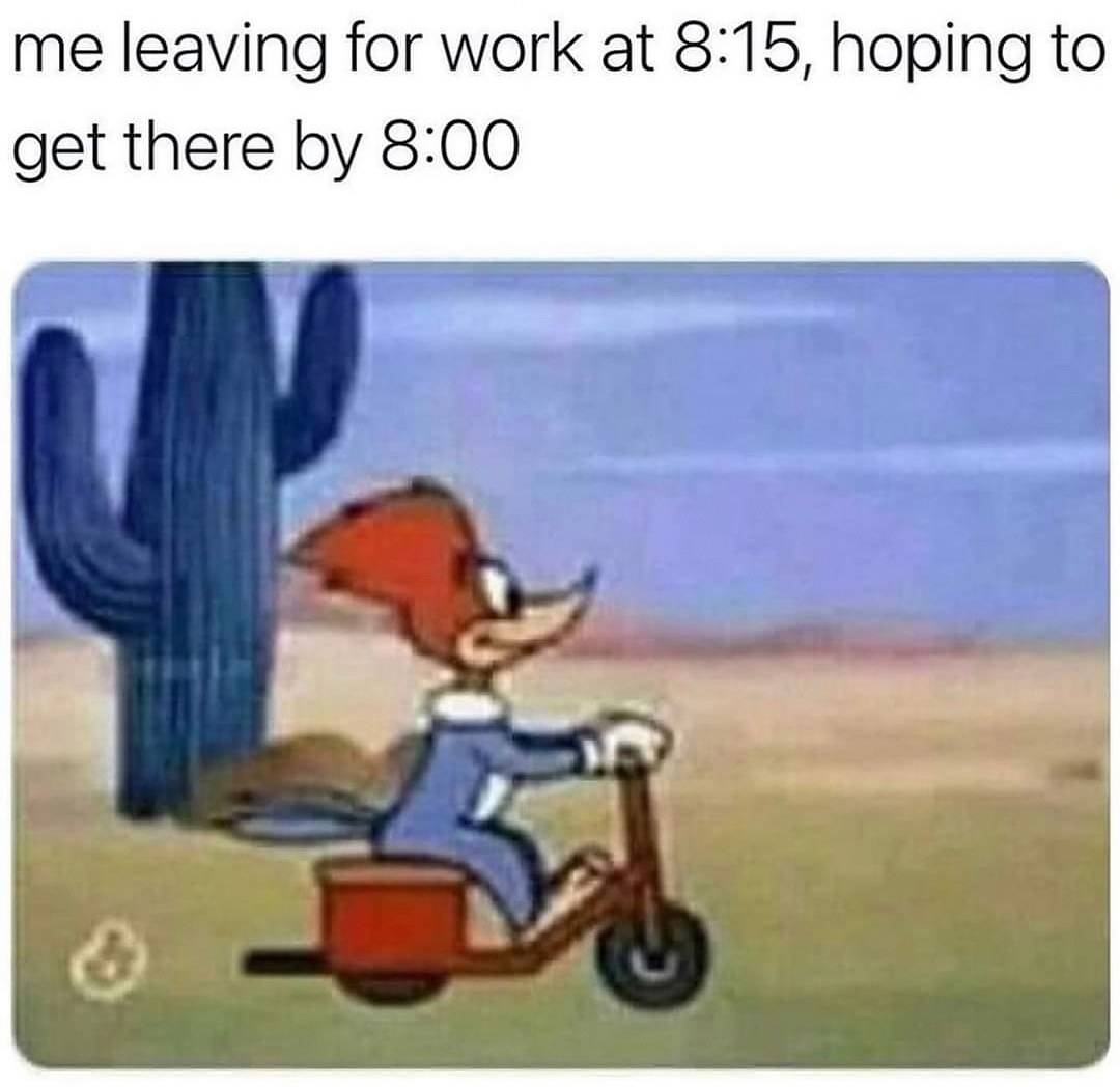 I'm always late
