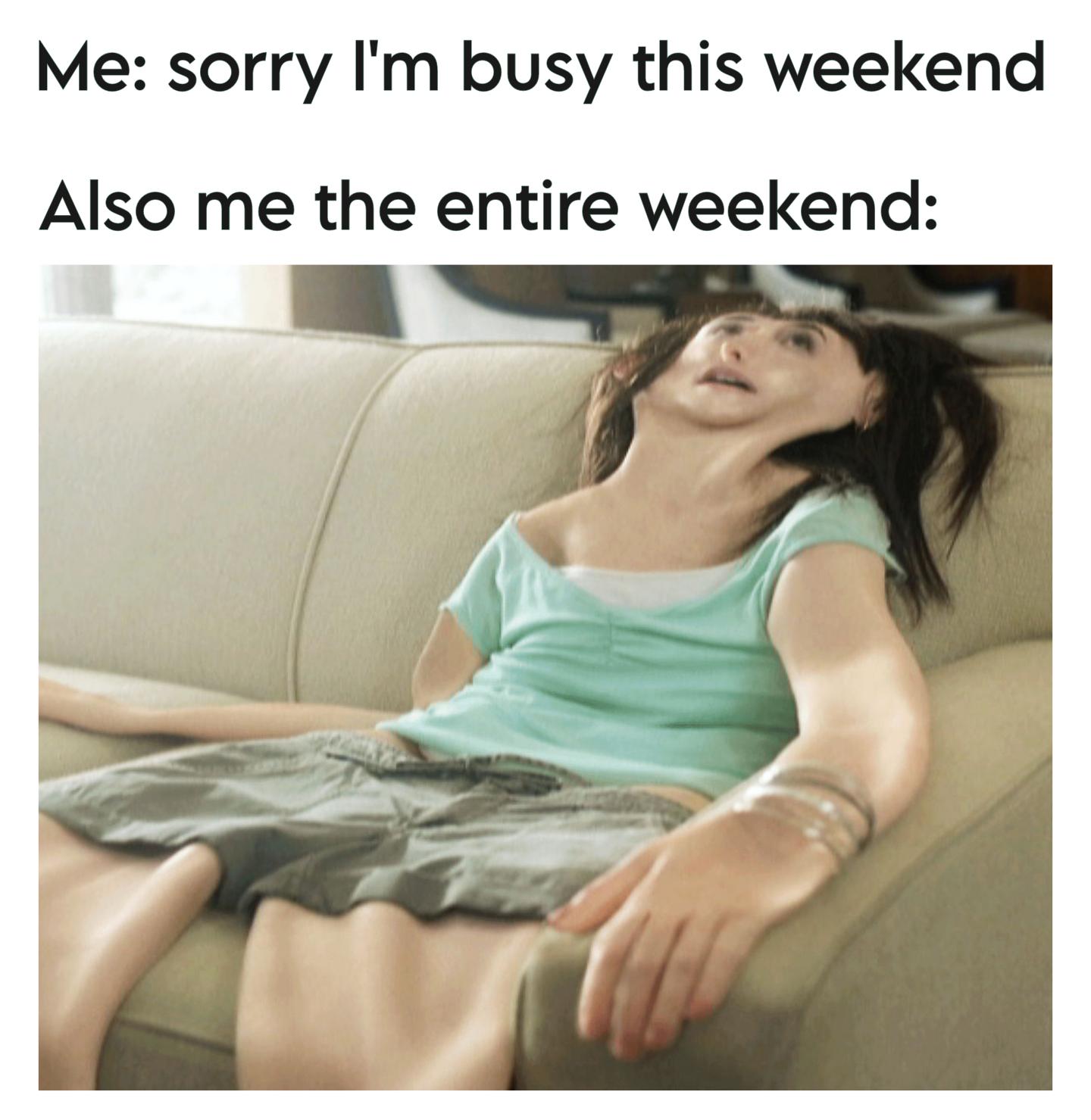 I've got shit to do this weekend