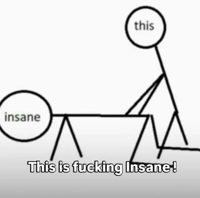 This is fucking insane