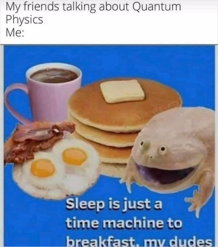 Bro is the quantum physics