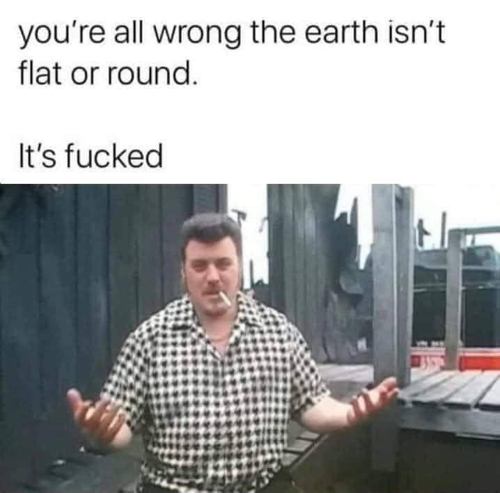 You're all wrong, the Earth is 🤦🏼‍♂️🤦🏼‍♂️
