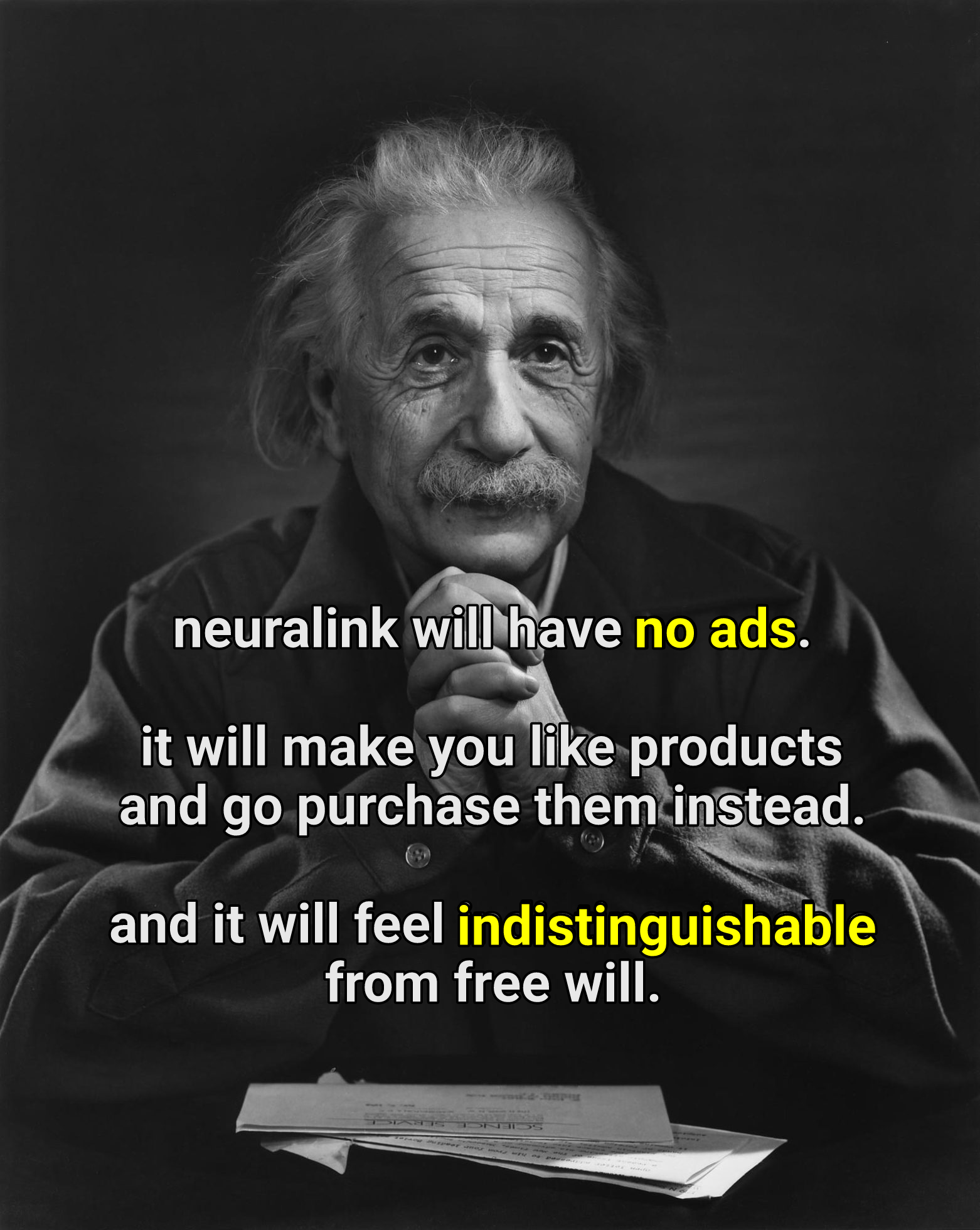 tests on mice showed that controlling their brains will have them still believe it's their free will, so beware