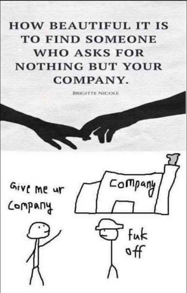 Who asks for nothing but your company