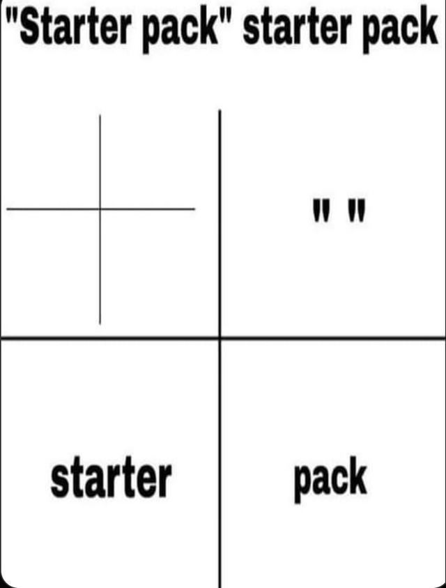 "starter pack" starter pack