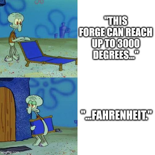 Every time I watch an American blacksmithing video...