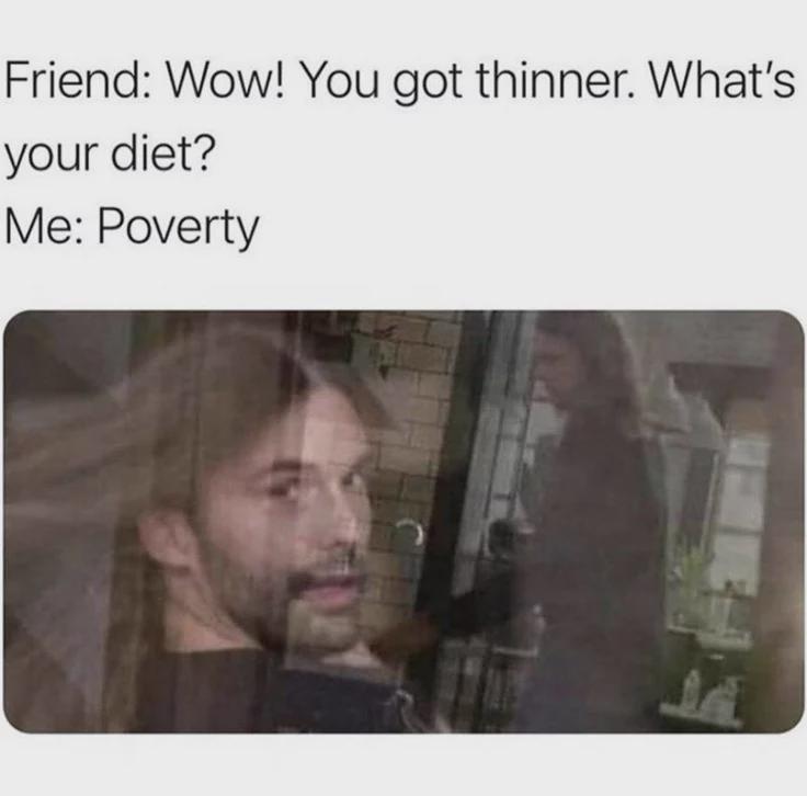Bank account: low. Calories: also low