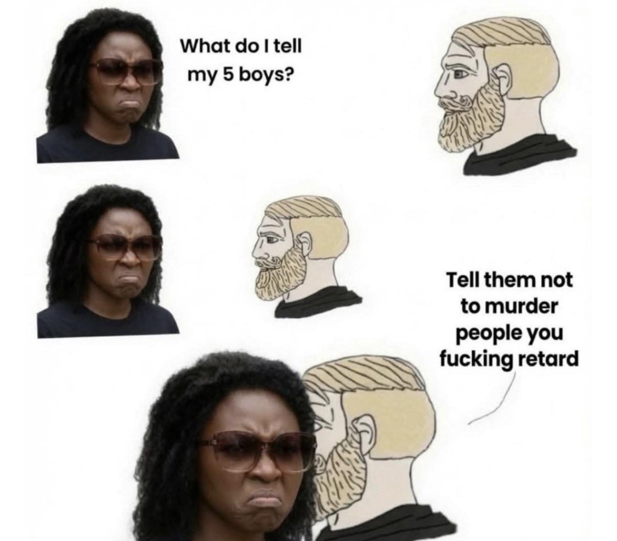 WHAT DO I TELL MY 5 BOYS???