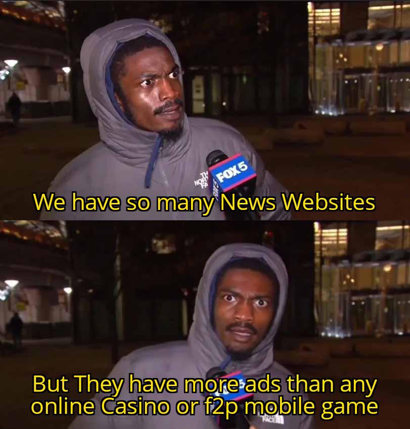 Im Not gonna sit there and Close 14 ads Just to read some News.