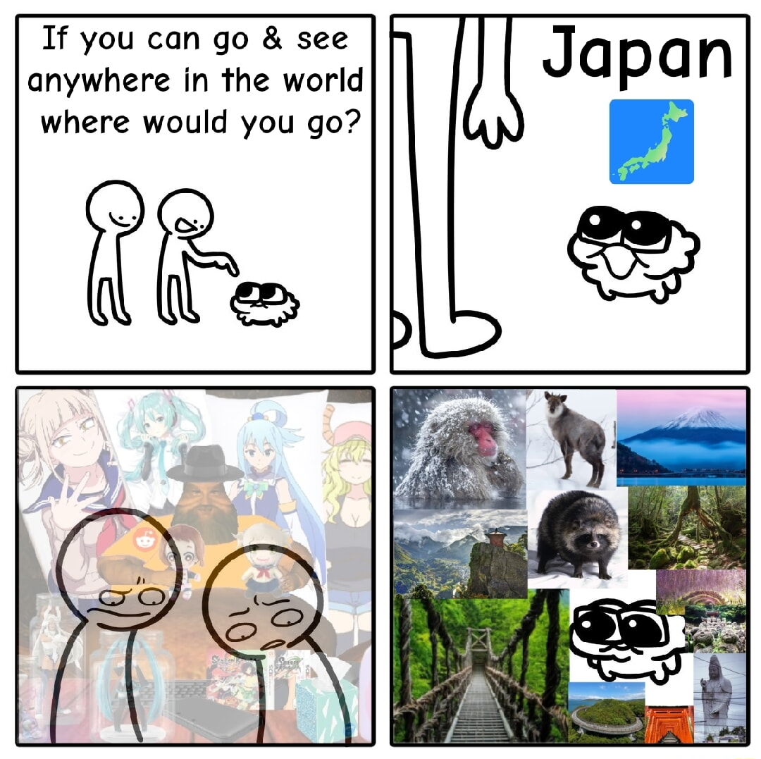 nooooo but Japan is terrible, some people there are like sad and shiiiiet